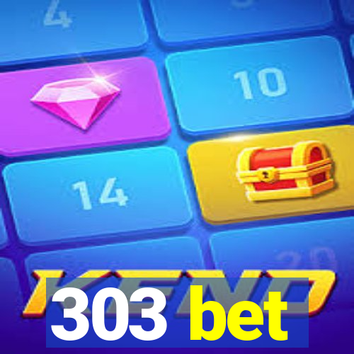 303 bet